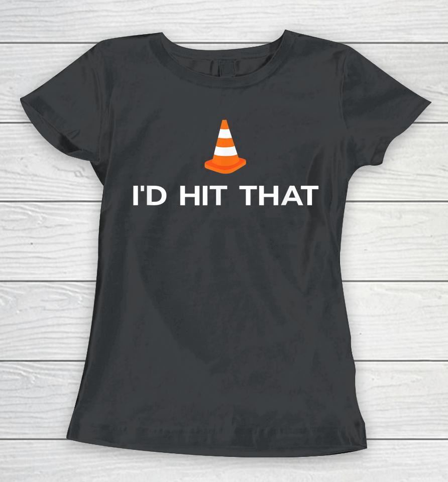 Funny I'd Hit That Traffic Cone Pun Women T-Shirt