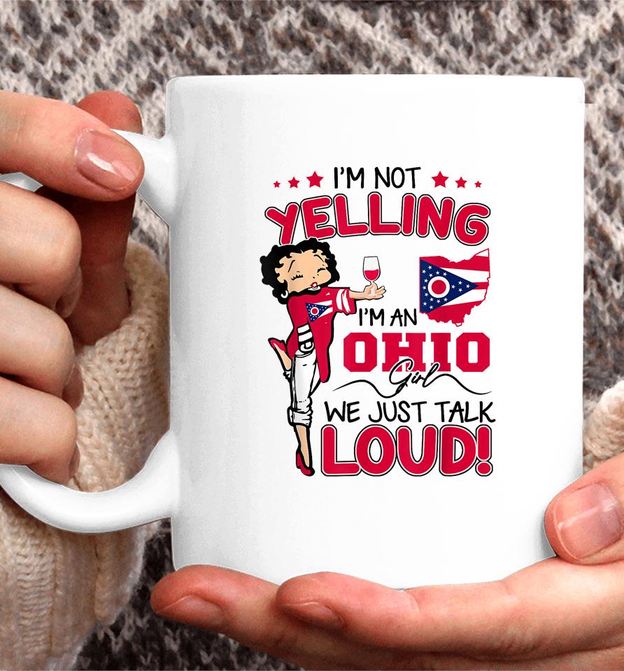 Funny I'm Not Yelling I'm An Ohio Girl We Just Talk Loud Coffee Mug