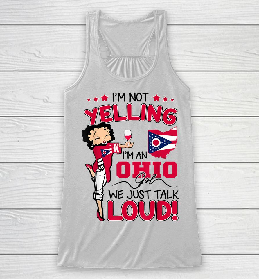 Funny I'm Not Yelling I'm An Ohio Girl We Just Talk Loud Racerback Tank