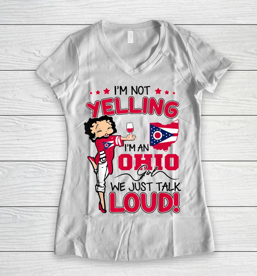 Funny I'm Not Yelling I'm An Ohio Girl We Just Talk Loud Women V-Neck T-Shirt