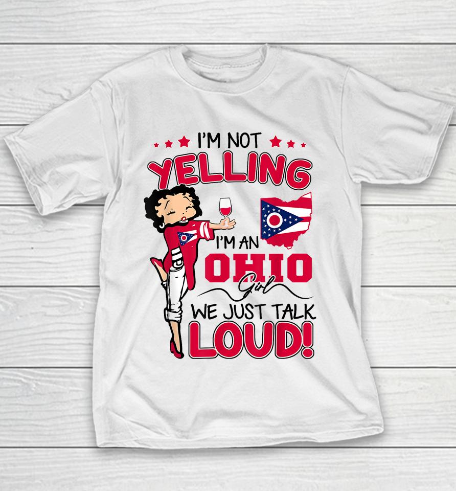 Funny I'm Not Yelling I'm An Ohio Girl We Just Talk Loud Youth T-Shirt