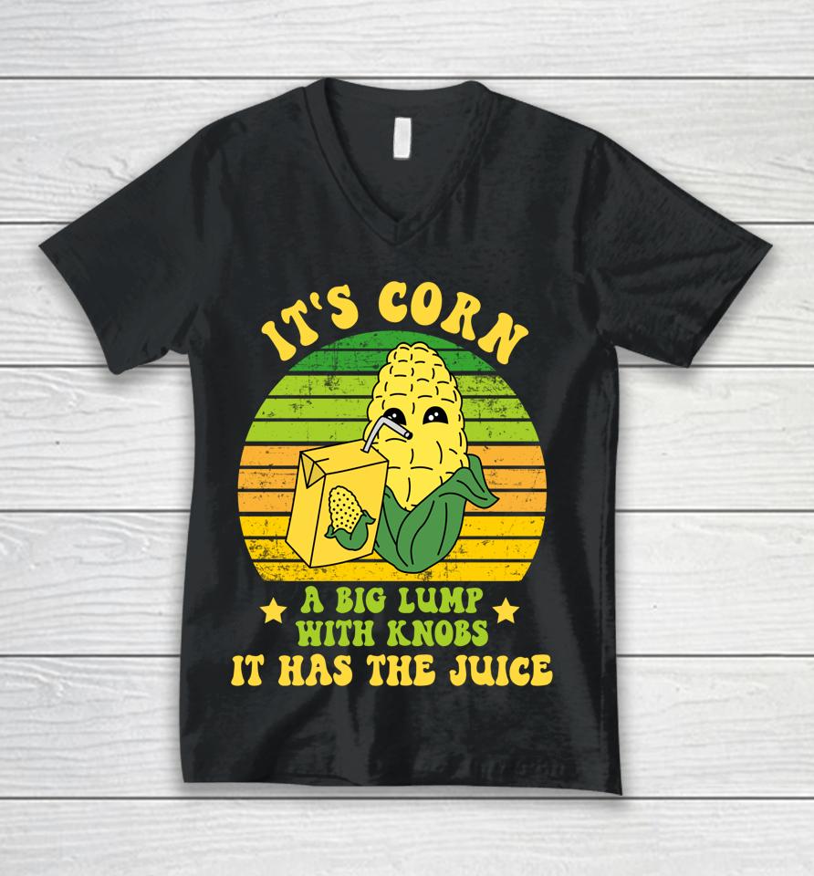 Funny It's Corn A Big Lump With Knobs It Has The Juice Cute Unisex V-Neck T-Shirt