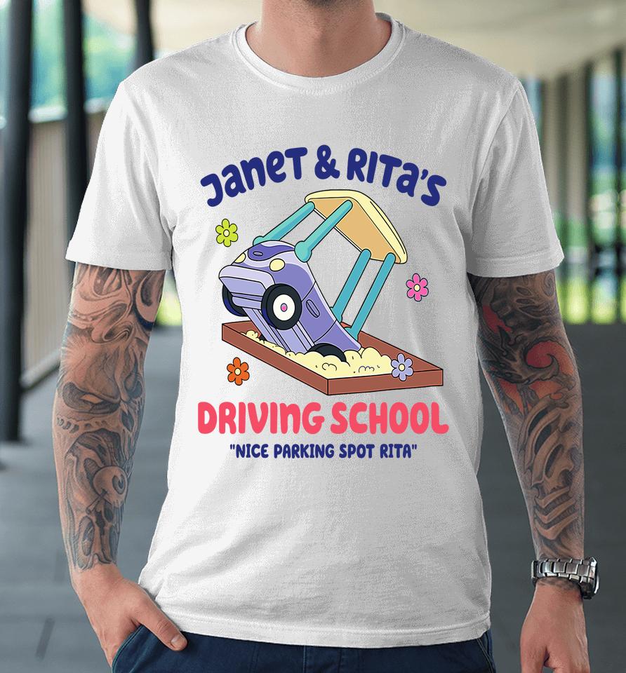 Funny Janet And Rita Driving School Nice Parking Spot Rita Premium T-Shirt