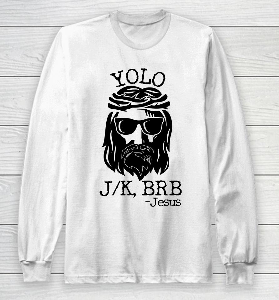 Funny Jesus Easter Yolo Jk Brb Texting Long Sleeve T-Shirt