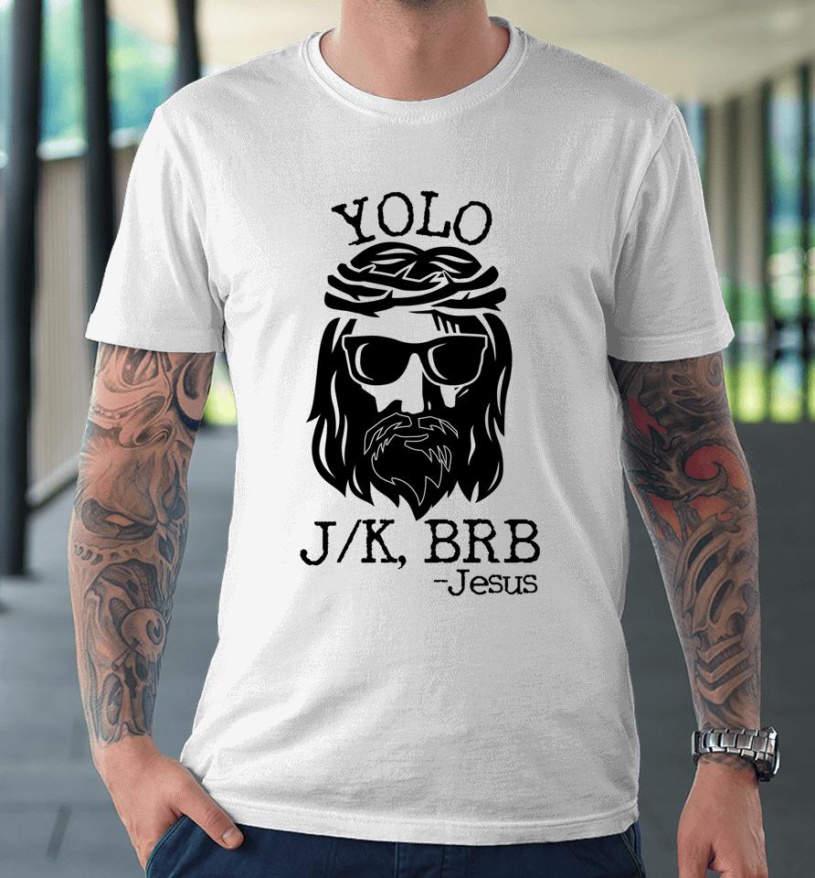 Funny Jesus Easter Yolo Jk Brb Texting Premium T-Shirt