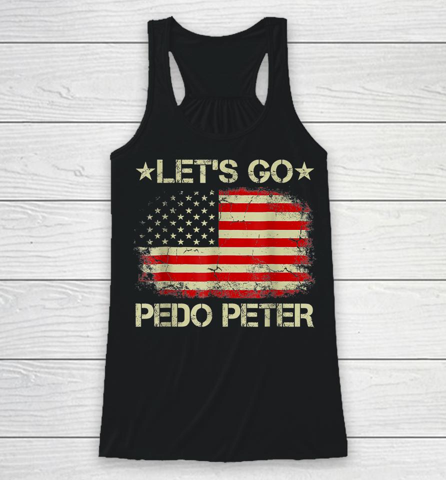 Funny Joe Biden Anti Biden Let's Go Pedo Peter Racerback Tank