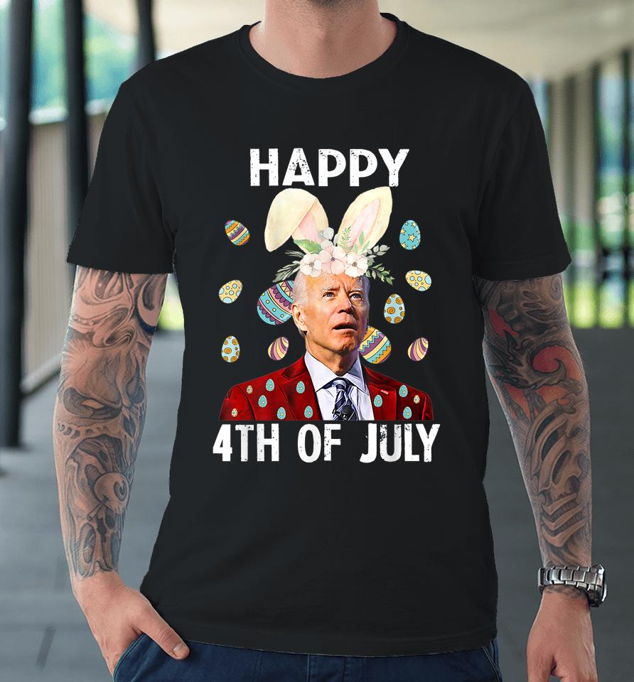 Funny Joe Biden Happy 4Th Of July Confused Easter Day Premium T-Shirt