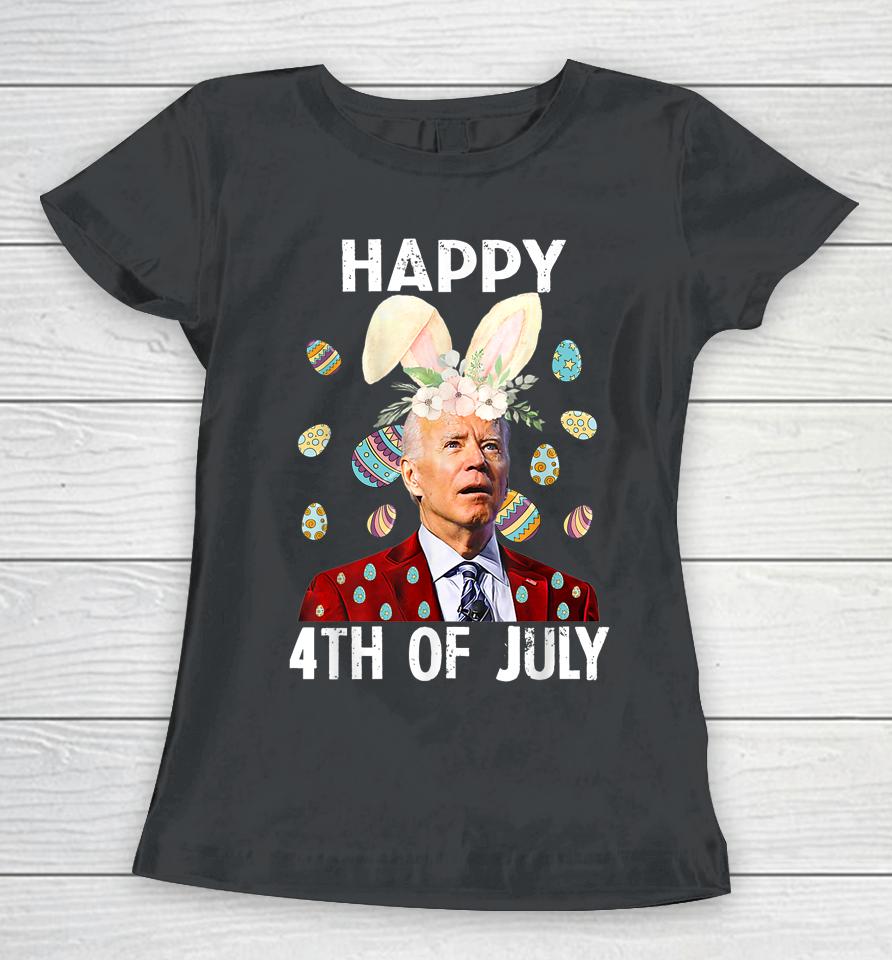 Funny Joe Biden Happy 4Th Of July Confused Easter Day Women T-Shirt