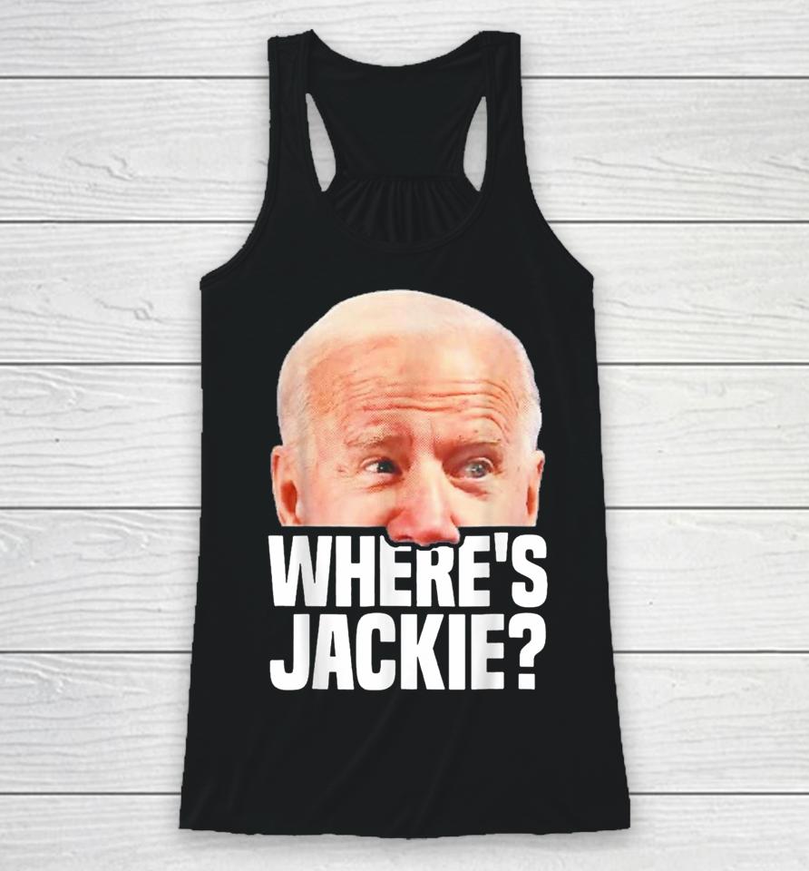 Funny Joe Biden Jackie Are You Here Where Is Jackie Racerback Tank