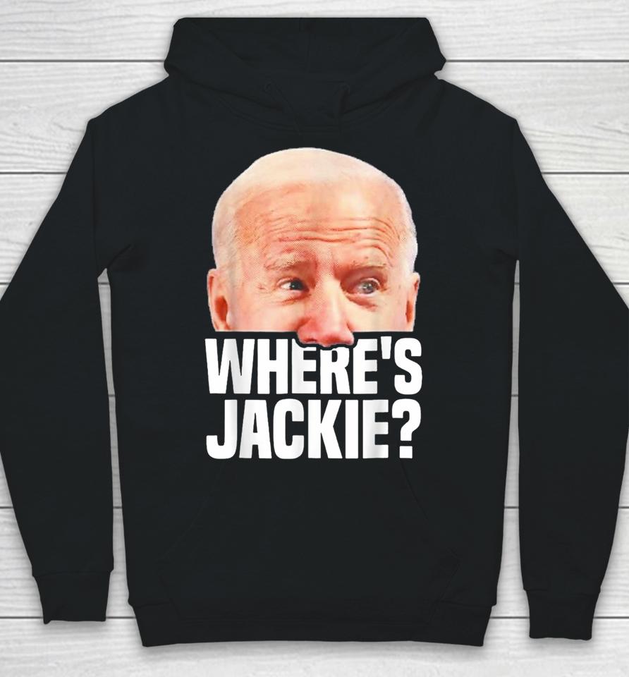 Funny Joe Biden Jackie Are You Here Where Is Jackie Hoodie