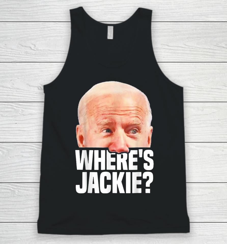 Funny Joe Biden Jackie Are You Here Where Is Jackie Unisex Tank Top