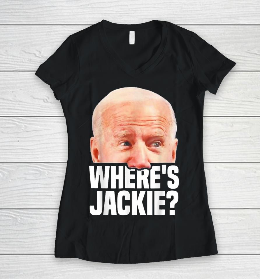 Funny Joe Biden Jackie Are You Here Where Is Jackie Women V-Neck T-Shirt