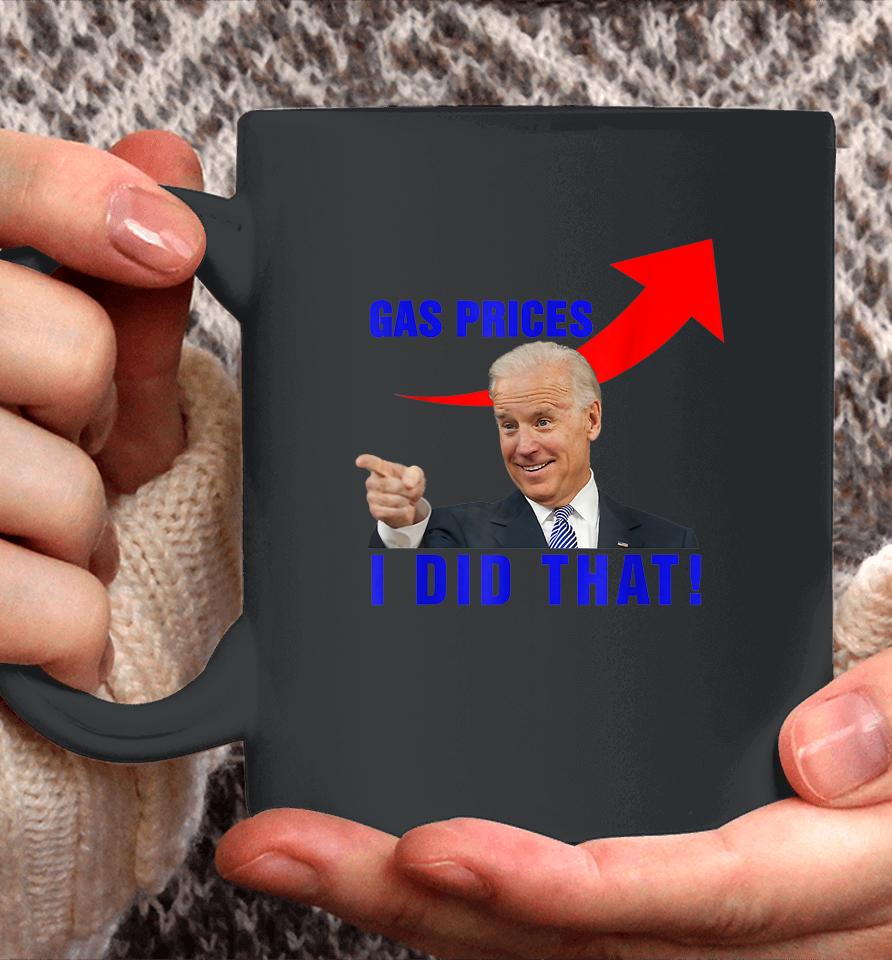 Funny Joe Biden Meme Gas Prices Pump Biden I Did That Coffee Mug