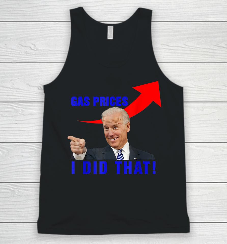 Funny Joe Biden Meme Gas Prices Pump Biden I Did That Unisex Tank Top