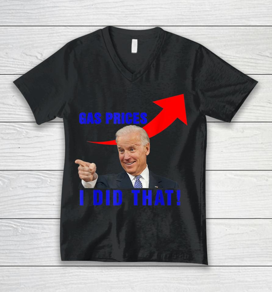 Funny Joe Biden Meme Gas Prices Pump Biden I Did That Unisex V-Neck T-Shirt