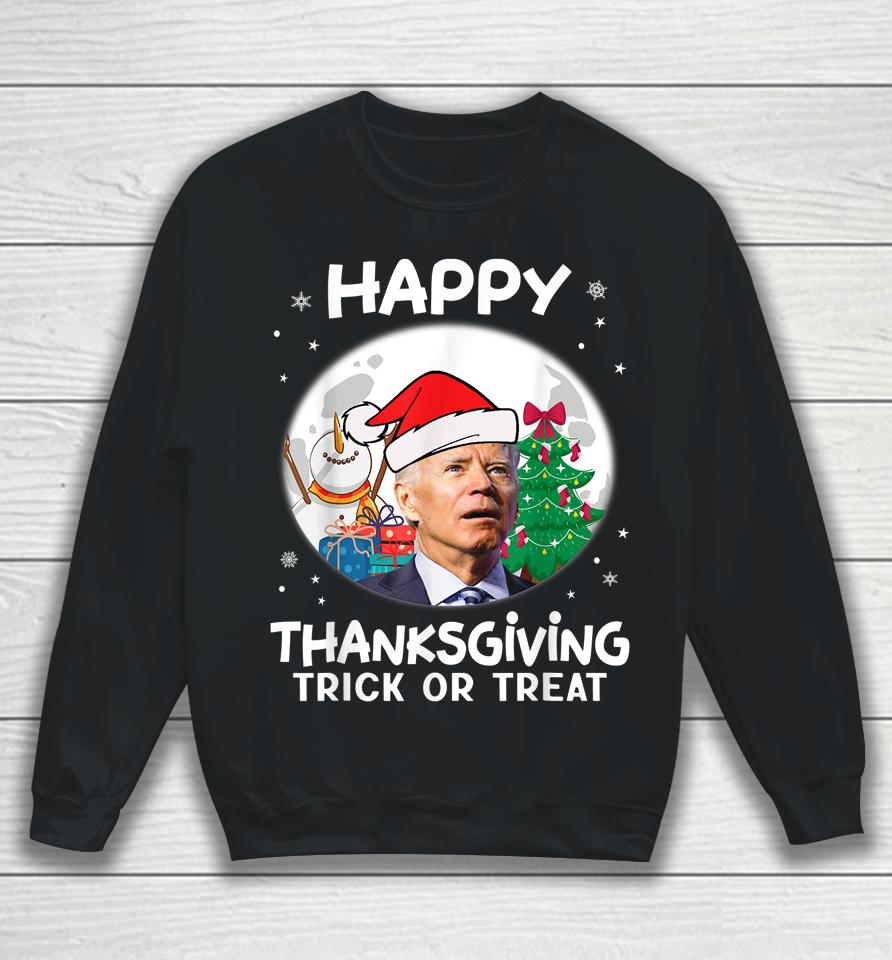 Funny Joe Biden Merry Thanksgiving Trick Or Treat Christmas Sweatshirt
