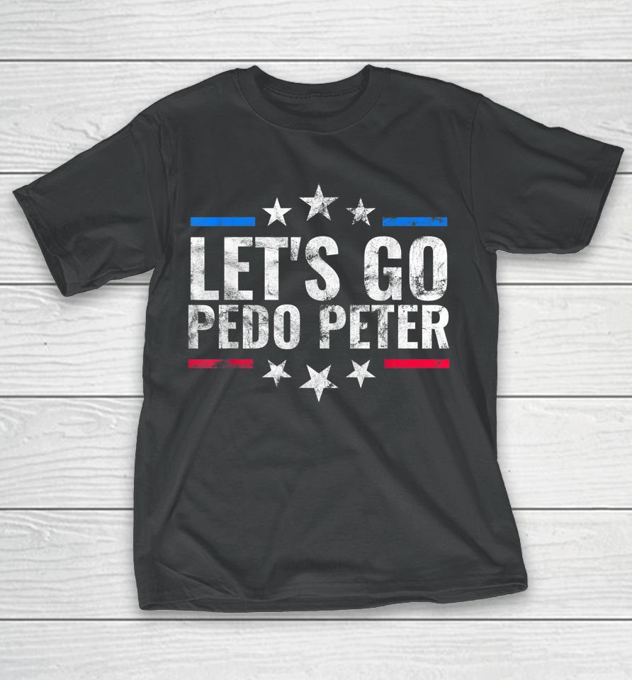 Funny Joe Biden Tee Anti Joe Biden Let's Go Pedo Peter T-Shirt