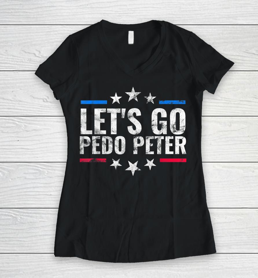 Funny Joe Biden Tee Anti Joe Biden Let's Go Pedo Peter Women V-Neck T-Shirt