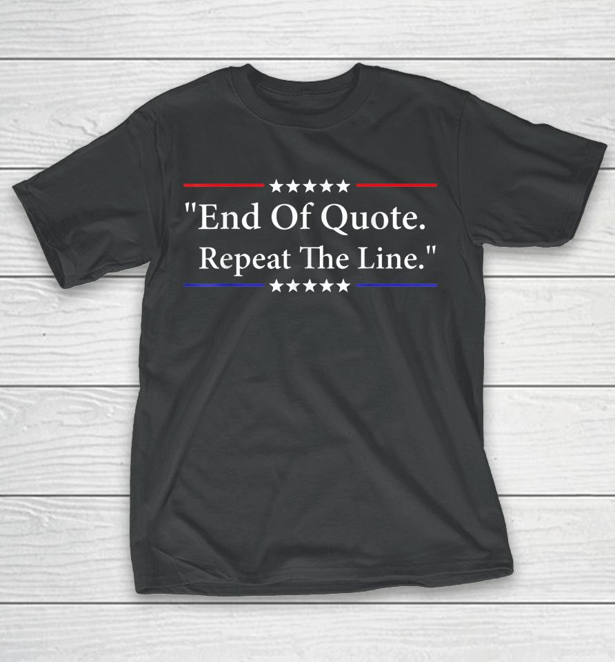 Funny Joe End Of Quote Repeat The Line T-Shirt