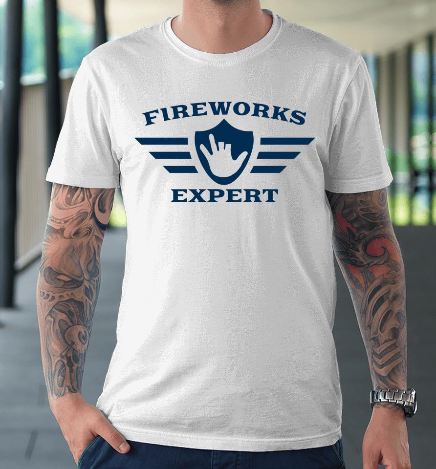 Funny July 4Th New Years Eve Day Fireworks Expert Premium T-Shirt