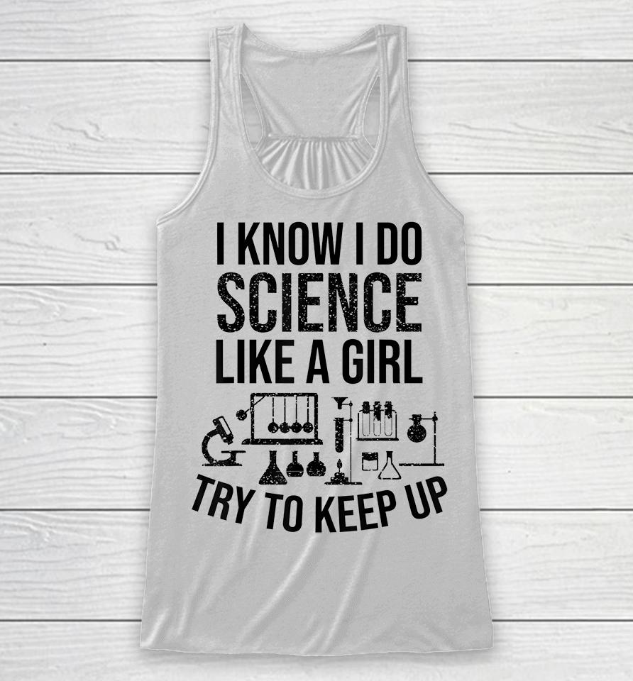 Funny Know Science Like A Girl Try To Keep Racerback Tank
