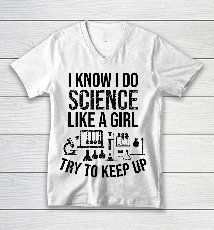 Funny Know Science Like A Girl Try To Keep Unisex V-Neck T-Shirt