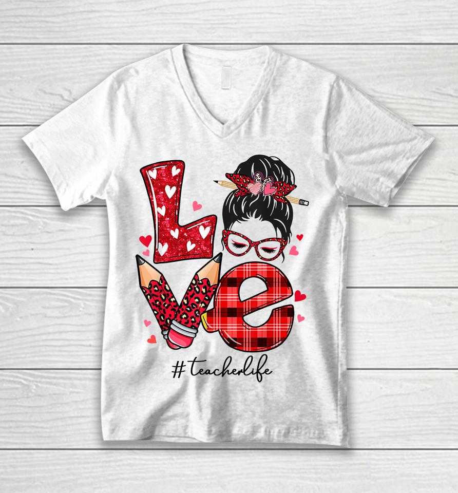 Funny Love Messy Bun Teacher Life Valentines Day Matching Unisex V-Neck T-Shirt