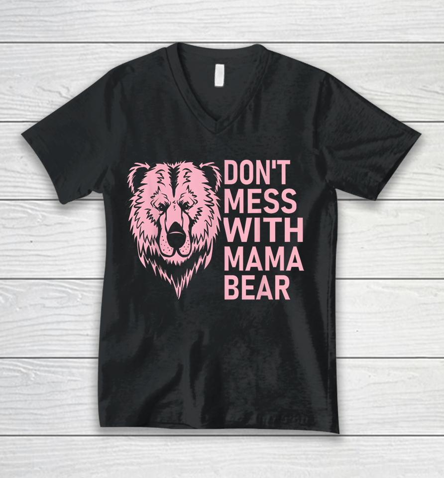 Funny Mama Bear Shirt Don't Mess With Mama Bear Mothers Day Unisex V-Neck T-Shirt