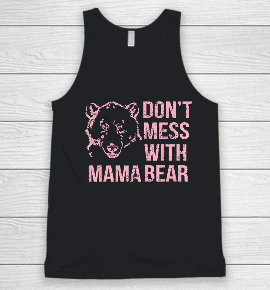 Funny Mama Bear Shirt Don't Mess With Mama Bear Mothers Day Unisex Tank Top