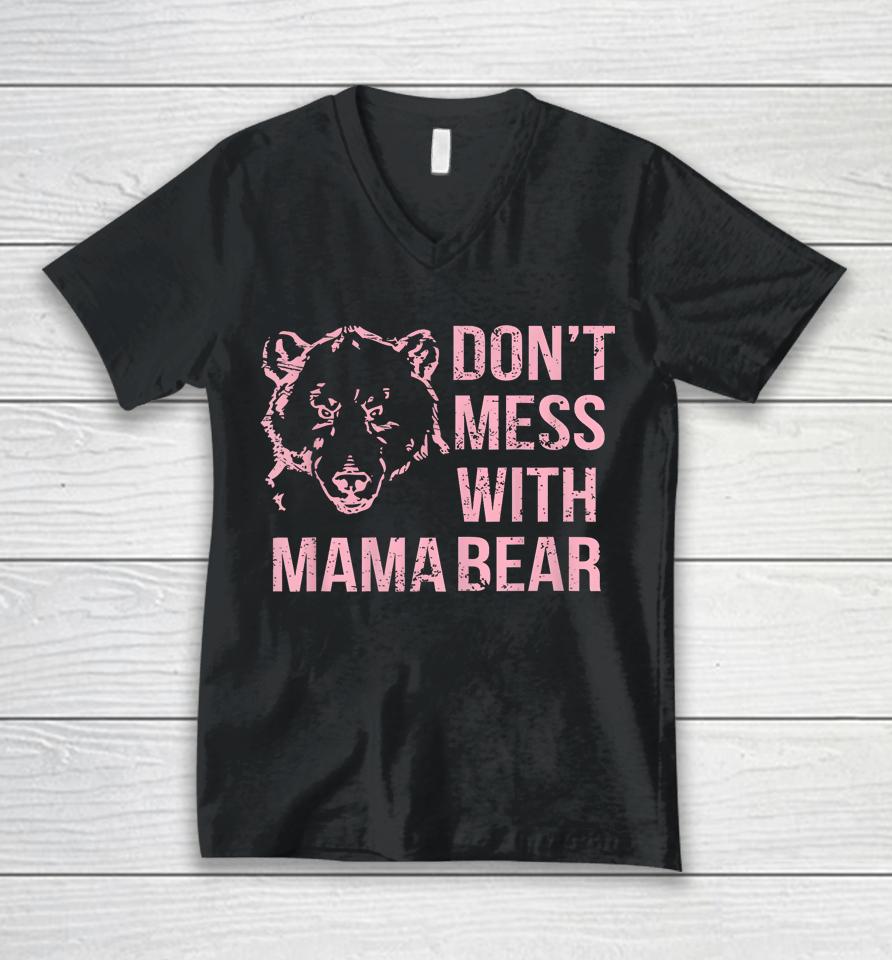 Funny Mama Bear Shirt Don't Mess With Mama Bear Mothers Day Unisex V-Neck T-Shirt