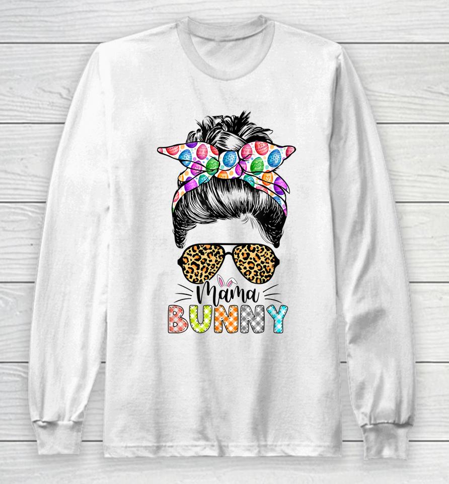 Funny Mama Bunny Leopard Messy Bun Happy Easter Day Long Sleeve T-Shirt
