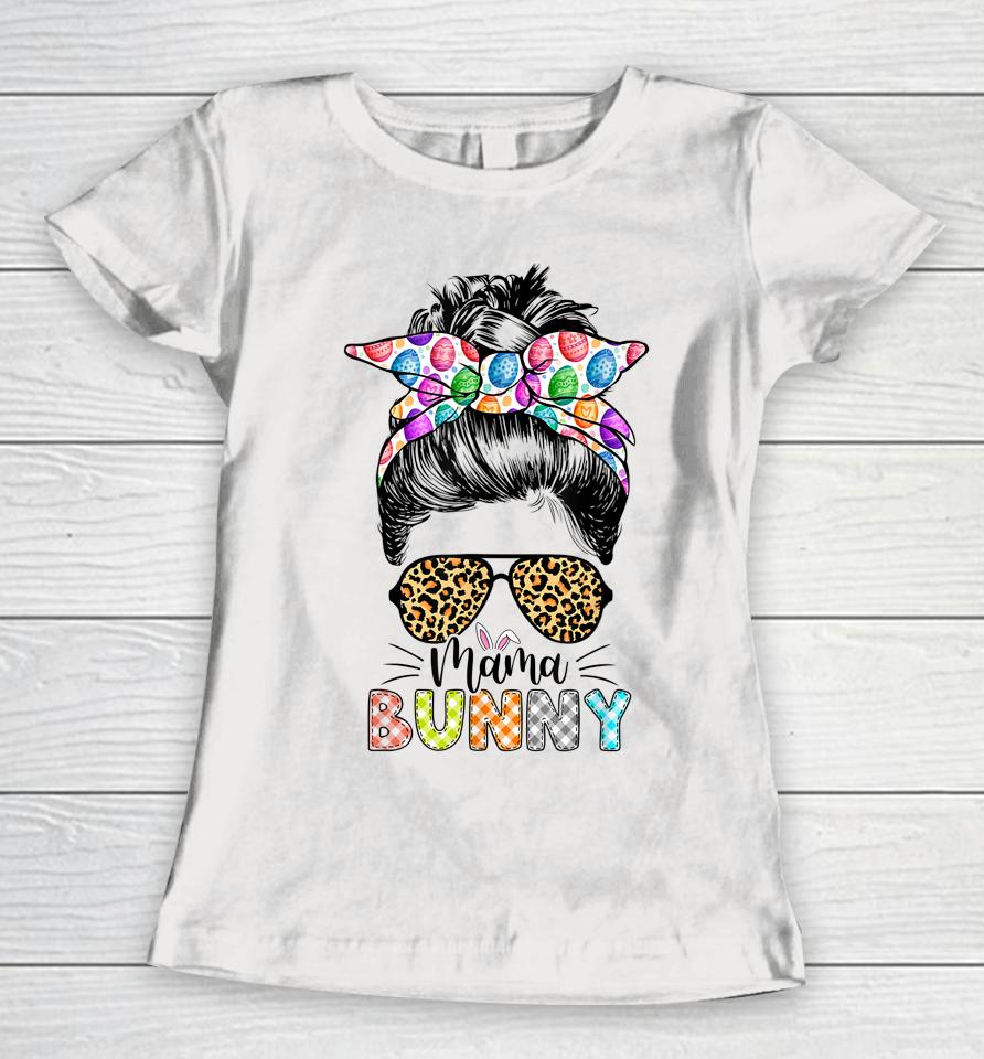 Funny Mama Bunny Leopard Messy Bun Happy Easter Day Women T-Shirt