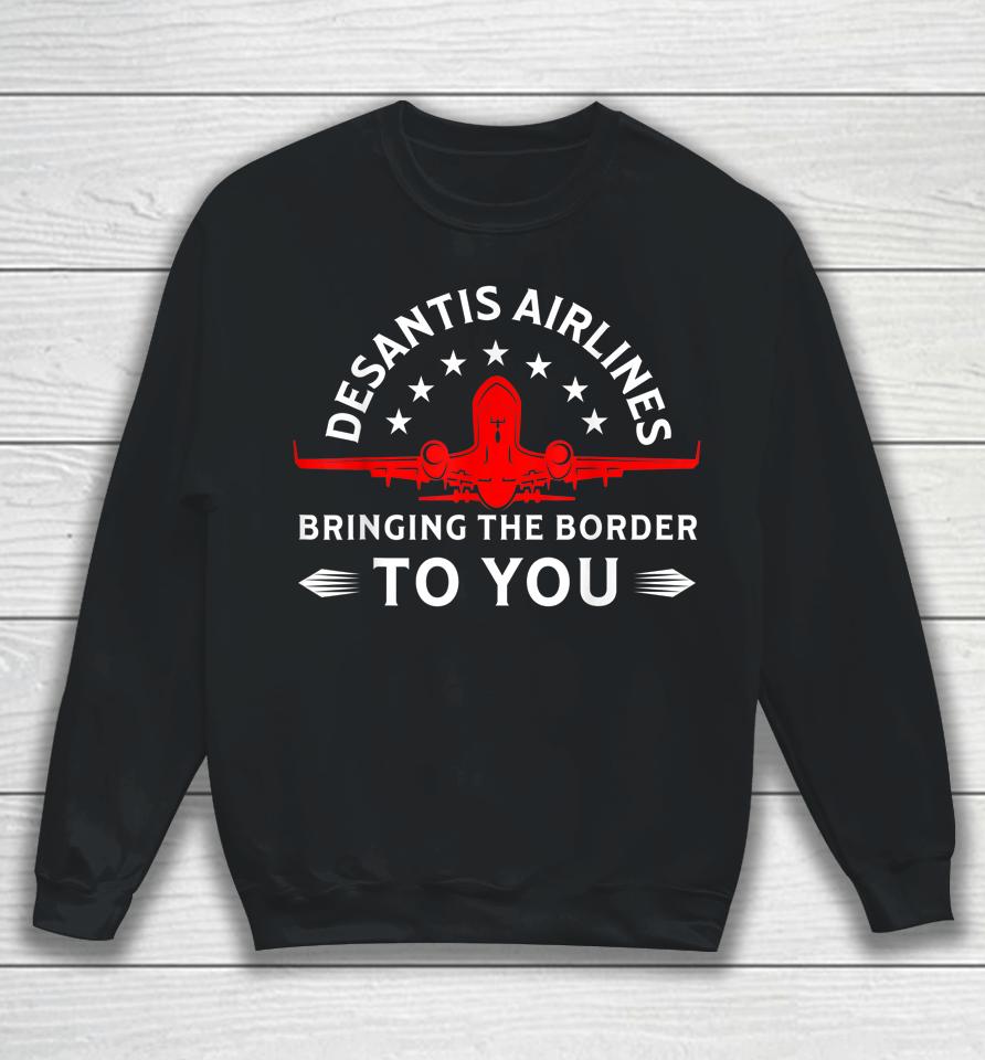 Funny Meme Desantis Airlines Bringing The Border To You Sweatshirt