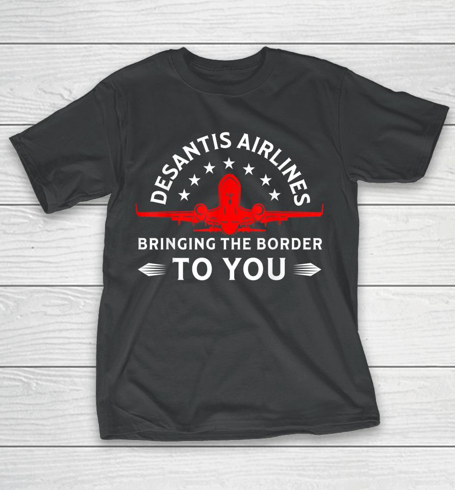 Funny Meme Desantis Airlines Bringing The Border To You T-Shirt