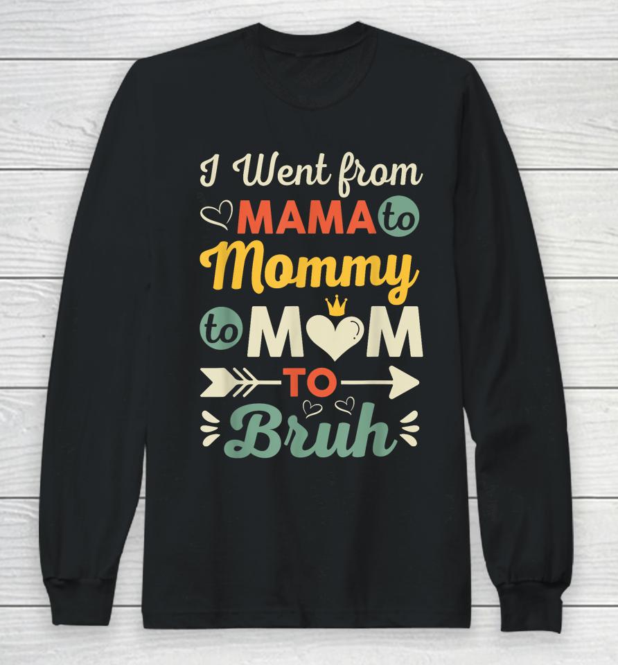 Funny Mothers Day Design I Went From Mama For Wife And Mom Long Sleeve T-Shirt