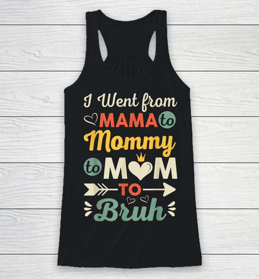 Funny Mothers Day Design I Went From Mama For Wife And Mom Racerback Tank