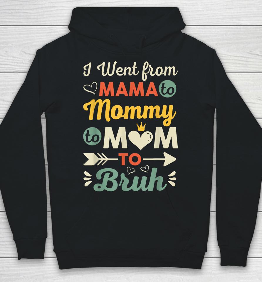 Funny Mothers Day Design I Went From Mama For Wife And Mom Hoodie