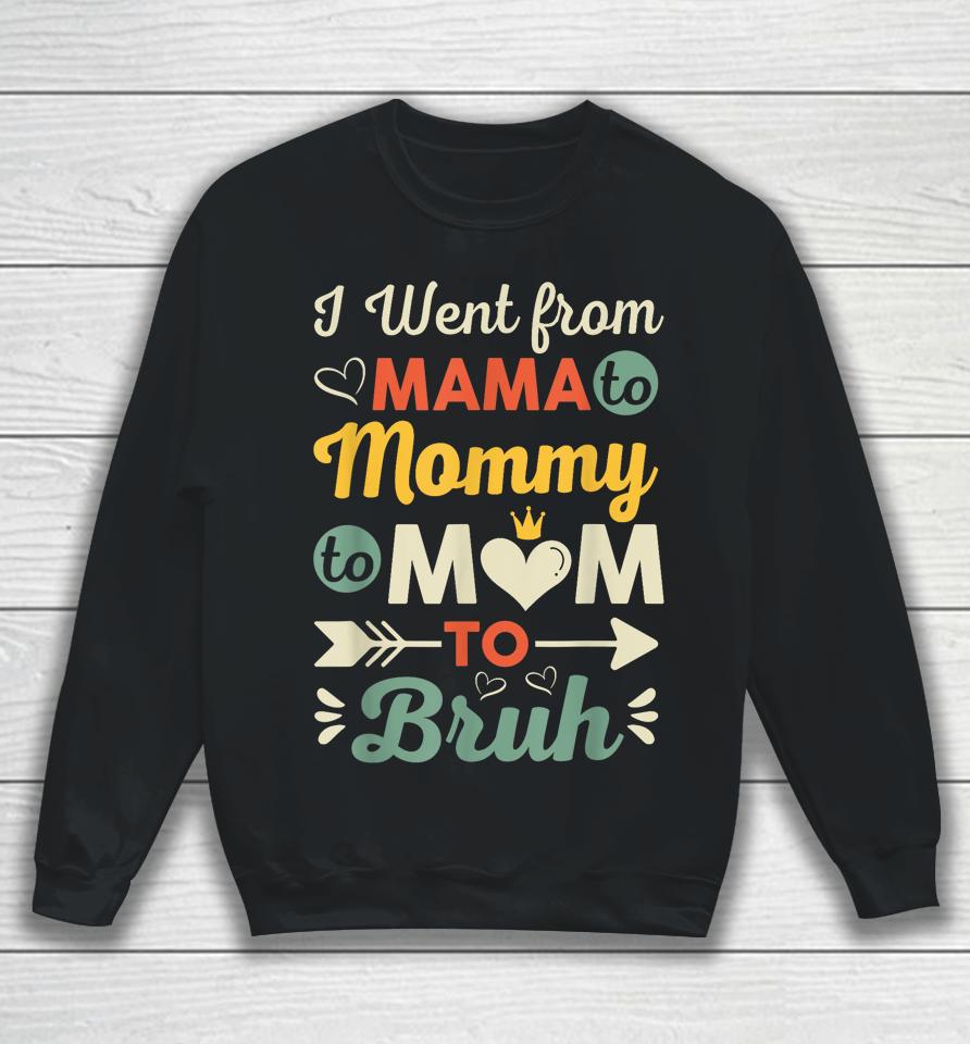 Funny Mothers Day Design I Went From Mama For Wife And Mom Sweatshirt