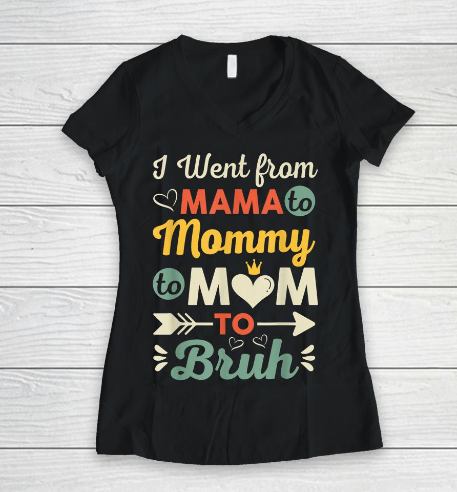 Funny Mothers Day Design I Went From Mama For Wife And Mom Women V-Neck T-Shirt
