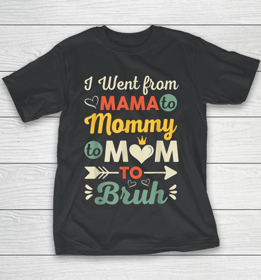 Funny Mothers Day Design I Went From Mama For Wife And Mom Youth T-Shirt