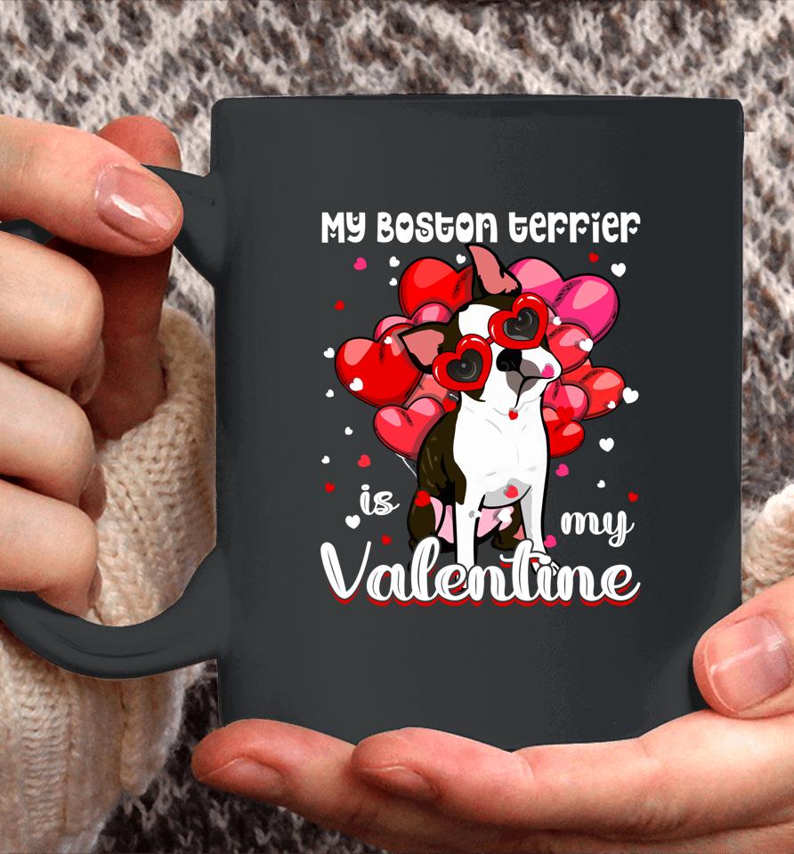 Funny My Boston Terrier Is My Valentine Dog Puppy Lover Coffee Mug