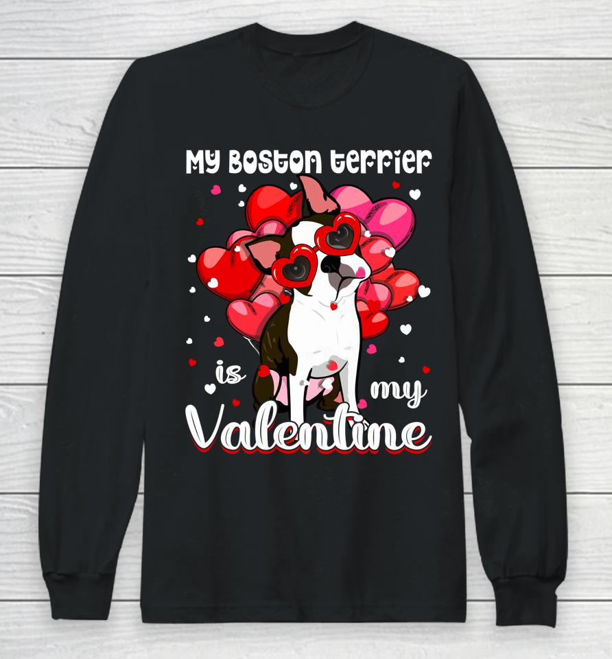 Funny My Boston Terrier Is My Valentine Dog Puppy Lover Long Sleeve T-Shirt