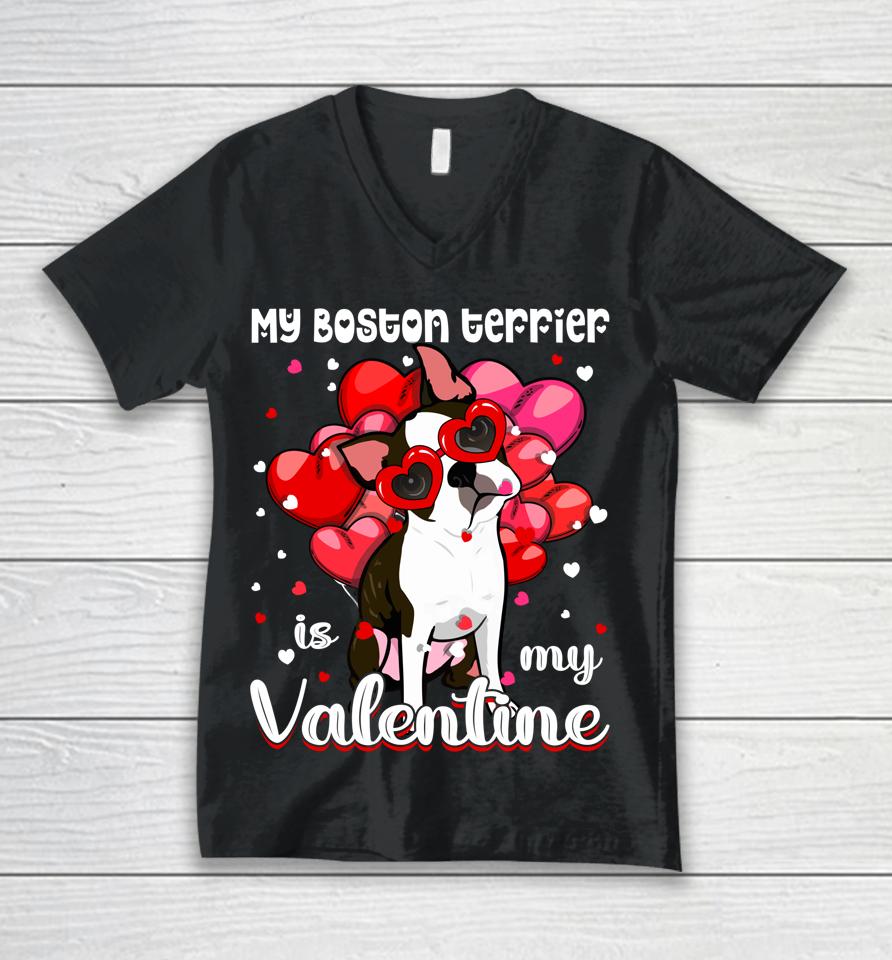 Funny My Boston Terrier Is My Valentine Dog Puppy Lover Unisex V-Neck T-Shirt