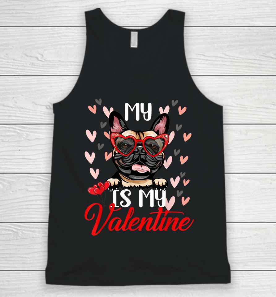 Funny My French Bulldog Dog Is My Valentine Puppy Lover Paw Unisex Tank Top