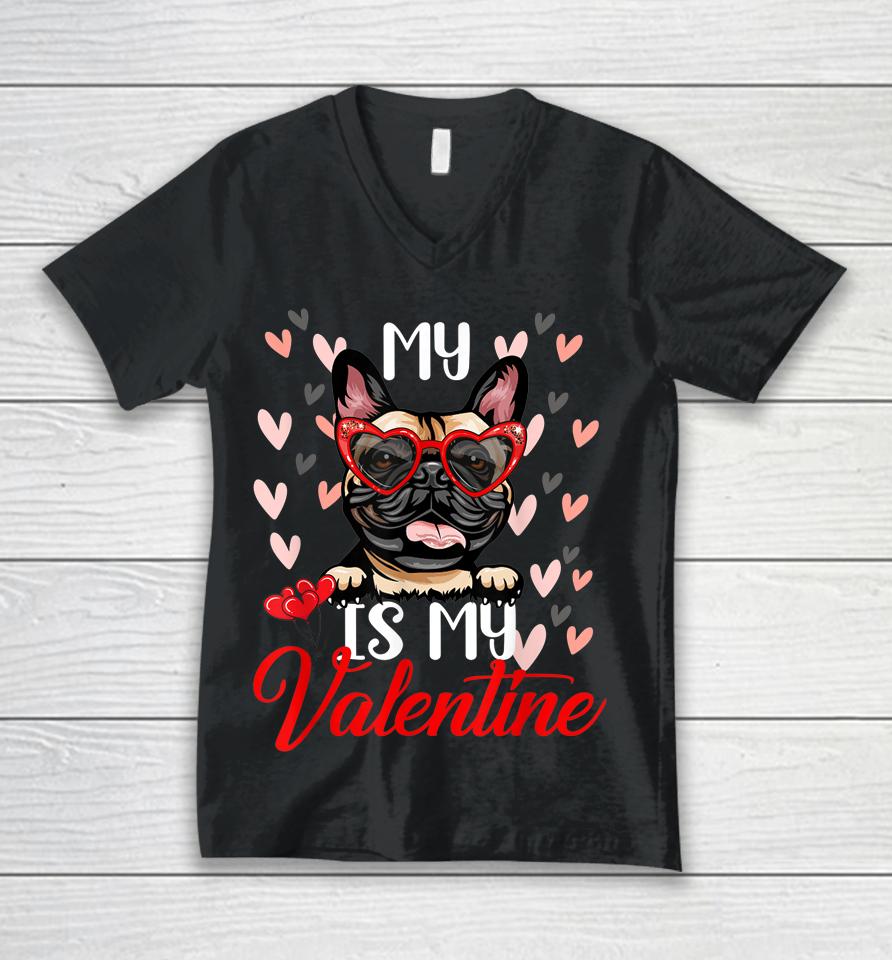 Funny My French Bulldog Dog Is My Valentine Puppy Lover Paw Unisex V-Neck T-Shirt