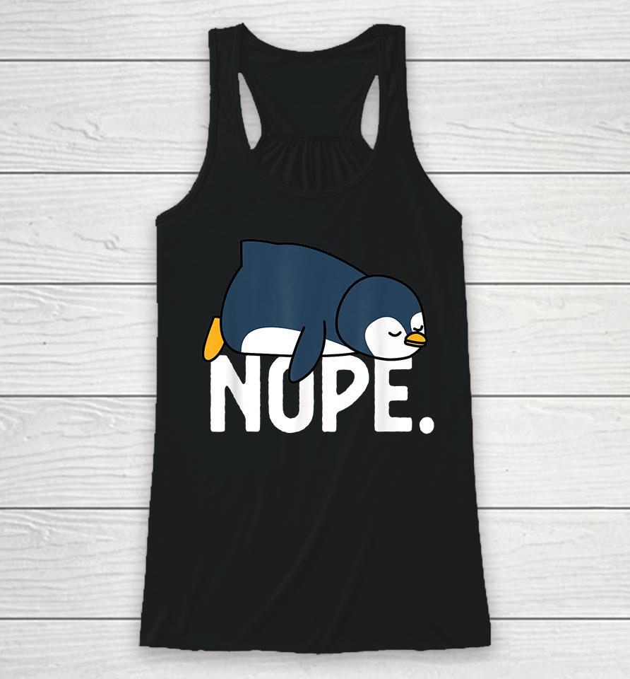 Funny Nope Not Today Lazy Penguin Racerback Tank