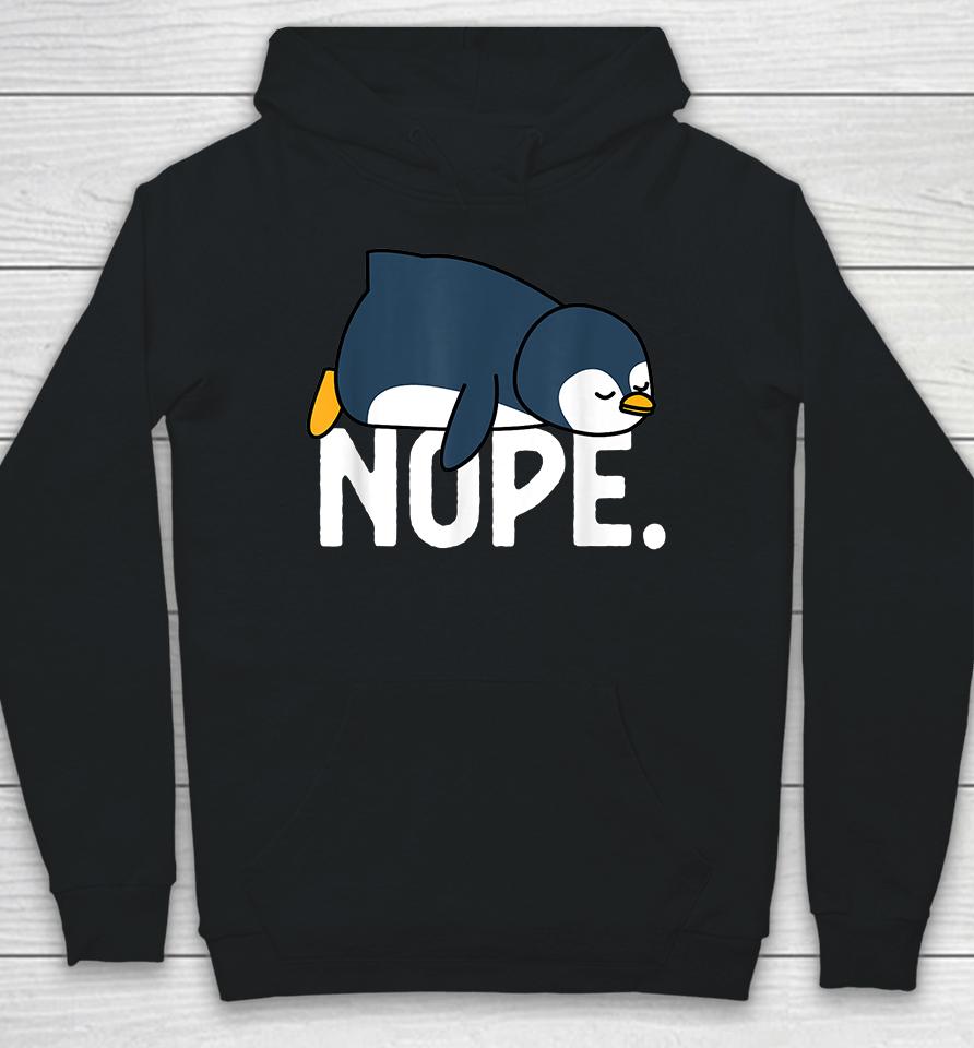 Funny Nope Not Today Lazy Penguin Hoodie