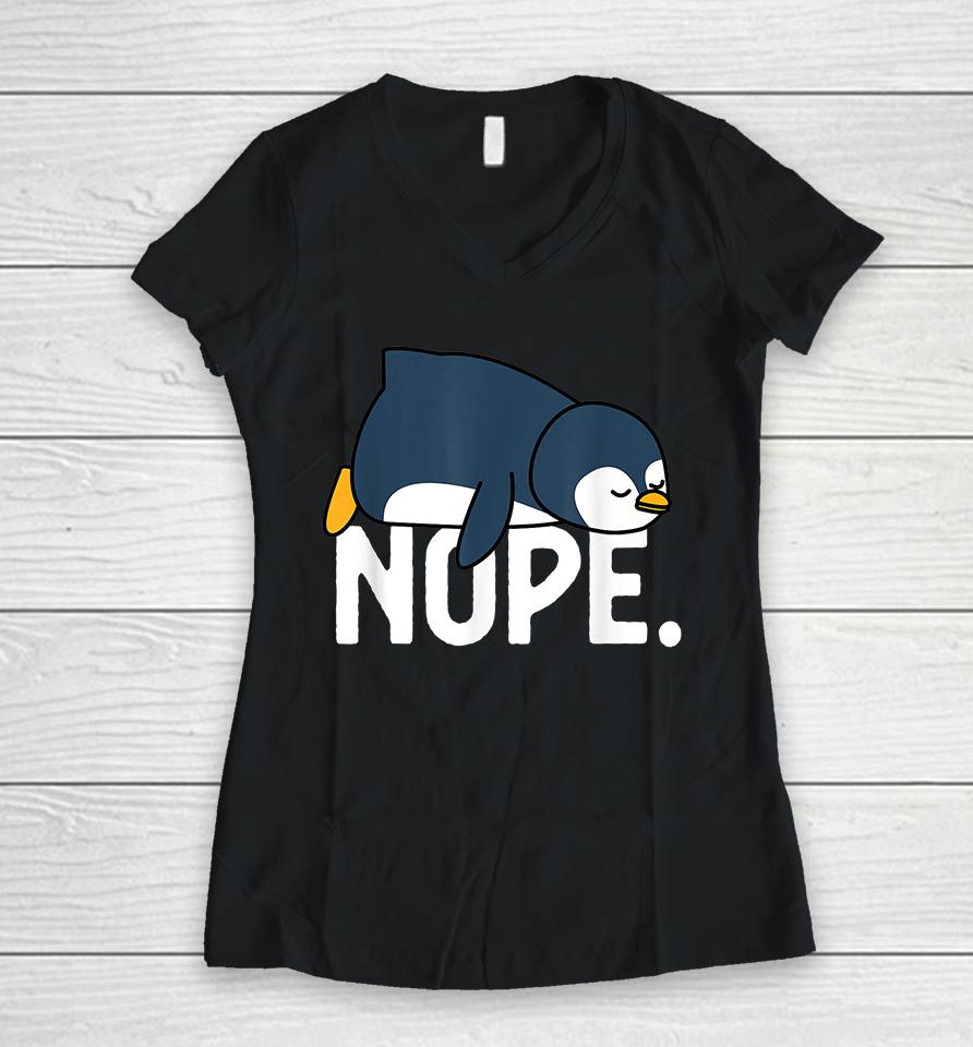 Funny Nope Not Today Lazy Penguin Women V-Neck T-Shirt