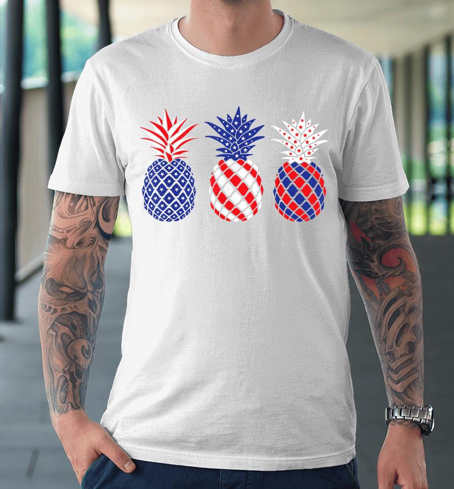 Funny Patriotic Red White &Amp; Blue Pineapple Hawaii July 4 Premium T-Shirt