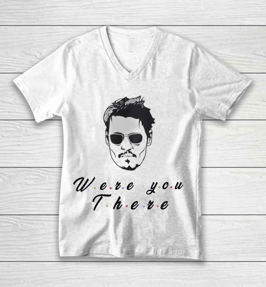 Funny Quote Depp Were You There Unisex V-Neck T-Shirt